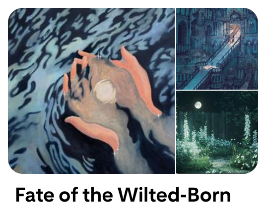 Fate of the Wilted Born mood board